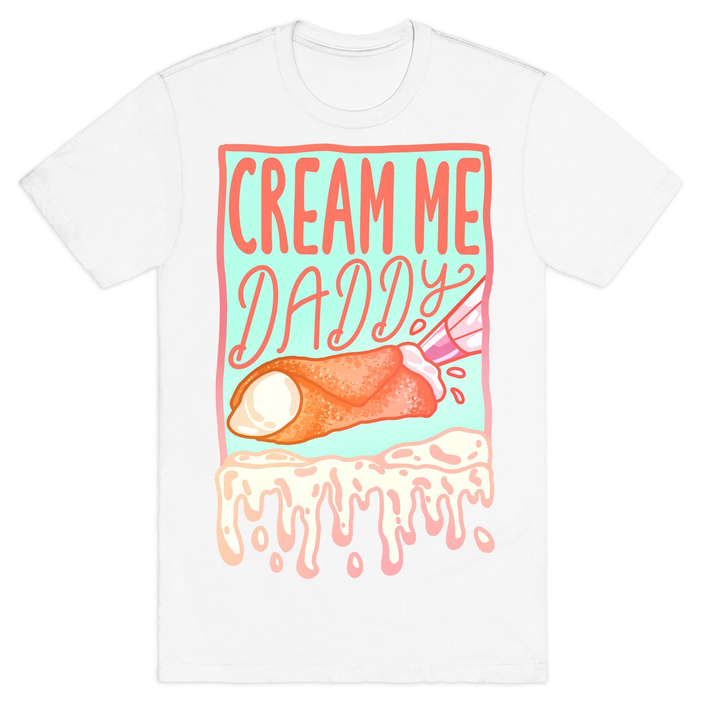 Cream Me Daddy Cannoli T-Shirt