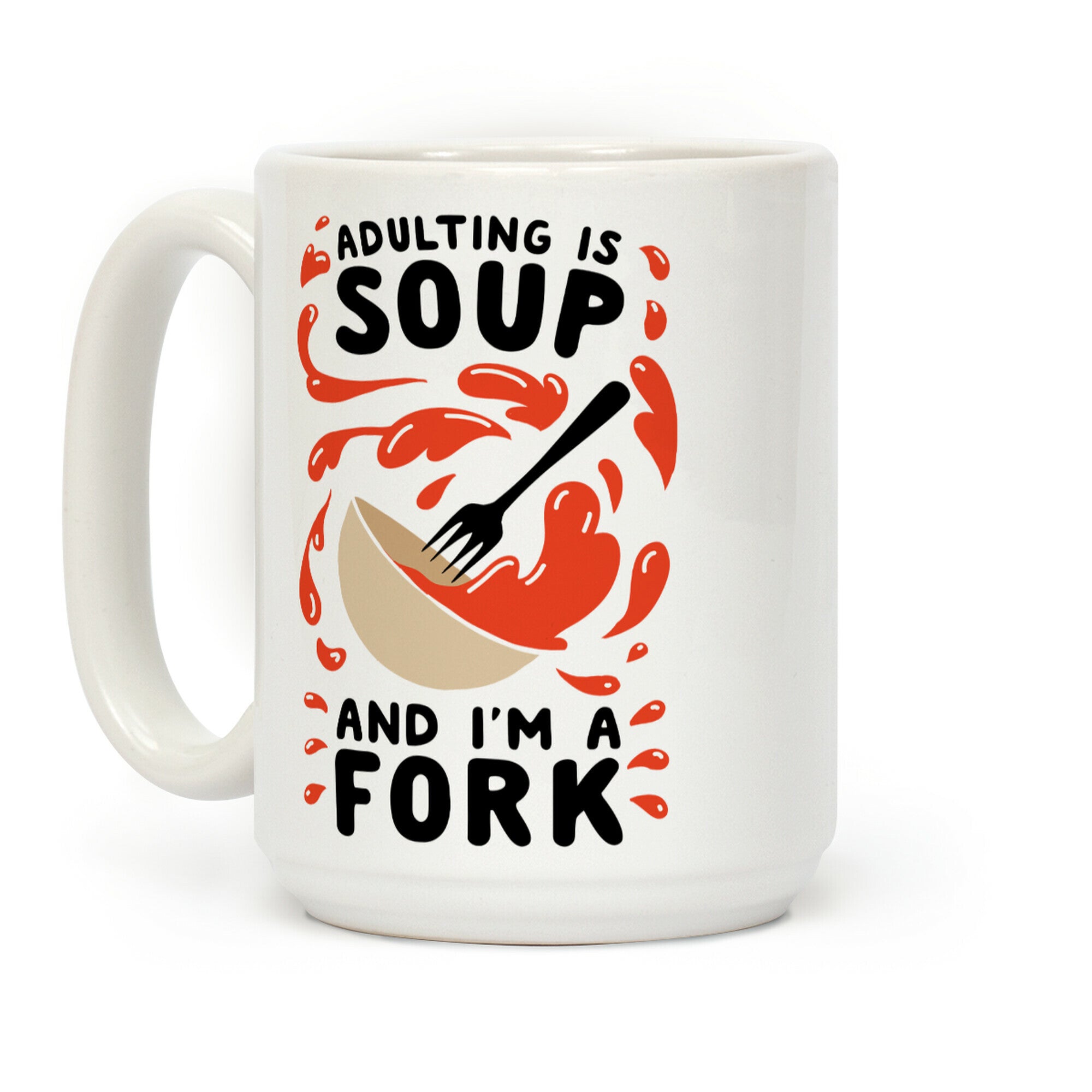 Adulting Is Soup and I'm A Fork Coffee Mug