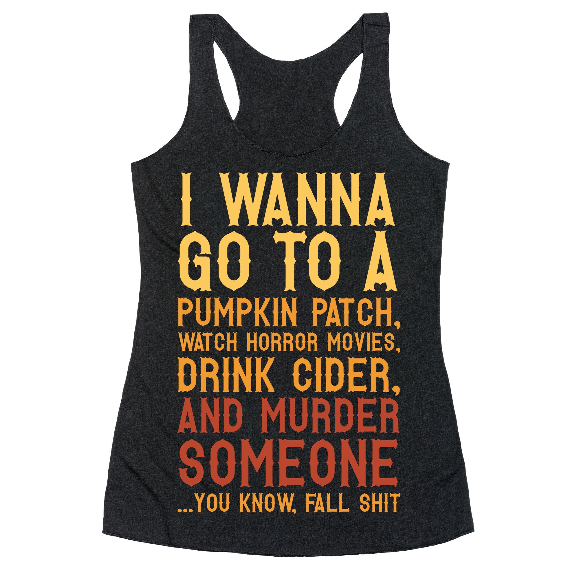 ...You Know, Fall Shit Racerback Tank