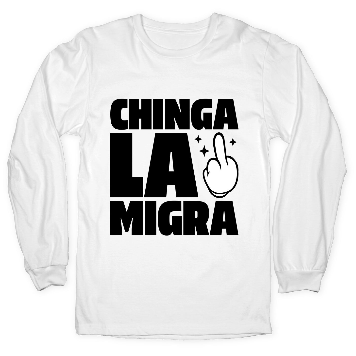 Chinga La Migra Finger Longsleeve Tee